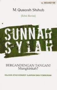 Sunnah-syiah bergandengan tangan!mungkinkah? : kajian atas konsep ajaran dan pemikiran
