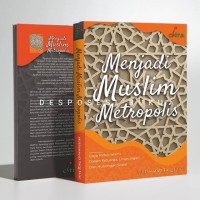 menjadi muslim metropolis: gaya hidup islami dalam keluarga, lingkungan, dan hubungan sosial