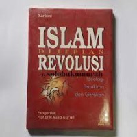 Islam di Tepian Revolusi : Ideologi  Pemikiran dan Gerakan