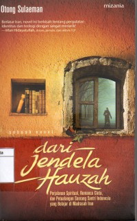 dari jendela hauzah : perjalanan spiritual, romansa cinta, dan petualangan seorang santri indonesia yang belajar d madrasah iran