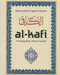 al-kafi: akal tentang akal, ilmu dan tauhid