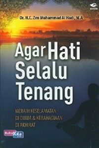 Agar hati selalu tenang meraih keselamatan di dunia & kebahagiaan di akhirat