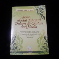 Adab shalat tahajud dalam al-qur'an dan hadis : dilengkapi dengan sholat tobat, tasbih, sholat kedua orangtua, sholat anak, sholat hajat, dan doa pagi ahlul bayt