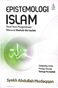 Image of Epistemologi Islam: Teori-Teori Pengetahuan Menurut Mazhab Mu'tazilah