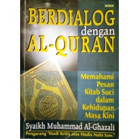 Berdialog dengan al-quran : memahami pesan kitab suci dalam kehidupan masa kini