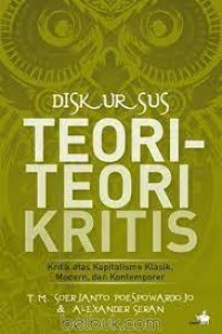 Diskursus Teori - teori kritis : Kritik atas kapitalisme Klasik, Modern, dan Kontemporer