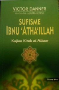 Sufisme Ibnu 'Atha'illah: Kajian Kitab Al-Hikam