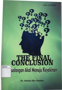 The final conclusion : petualangan akal menuju keyakinan