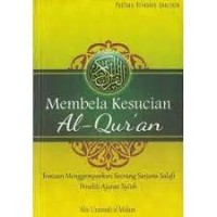 Membela kesucian al-Qur'an : temuan menggemparkan seorang sarjana salafi peneliti ajaran syi'ah