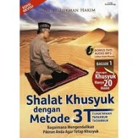 Sholat khusyuk dengan metode 3 T (tu'maninah, tafakur, tadabbur) ; bagaimana mengendalikan pikiran anda agar tetap khusyuk