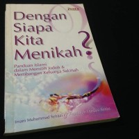Dengan Siapa Kita Menikah? panduan islami dalam memilih jodoh dan membangun keluarga sakinah