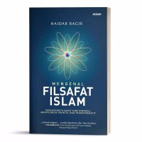 Mengenal filsafat islam; pengantar filsafat yang ringkas, menyeluruh, praktis, dan transformatif