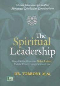 The spiritual leadership : pengefektifan organisasi noble indrustri melalui prinsip-prinsip spiritual etis