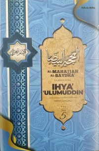 Image of AL-MAHAJJAH AL-BAYDHA' ; ULASAN IHYA' 'ULUMUDDIN JILID 5