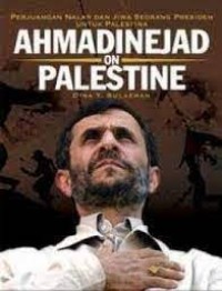 Ahmad Dinejad on Palestine: Perjuangan nalar dan jiwa seorang presiden untuk palestina