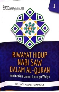 Riwayat Hidup Nabi Saw dalam Al-Quran: Berdasarkan Urutan Turunnya Wahyu