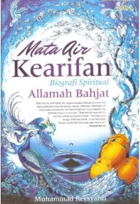 Mata air kearifan : biografi spiritual alamah bahjat