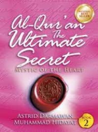 Alquran The Ultimate Secret; mystic of the heart