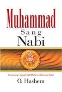 Muhammad sang Nabi : penelusuran sejarah nabi Muhammad secara detail