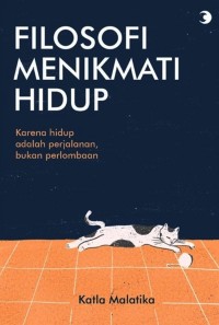 Filosofi Menikmati Hidup: karena hidup adalah perjalanan, bukan perlombaan