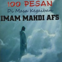 100 Pesan di masa kegaiban imam Mahdi AFS
